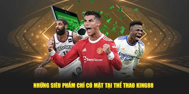 Tại King88 Đa Dạng Các Thể Loại Cá Cược Thể Thao